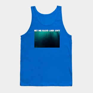 HIT ME HARD AND SOFT Tank Top